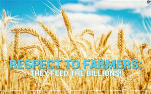 Respect to Farmers - They feed the billions